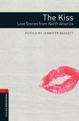 The Kiss: Love Stories from North America - Jennifer Bassett Level 3
