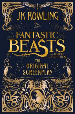 Fantastic Beasts and Where to Find Them: The Original Screenplay - Дж. К. Роулинг 