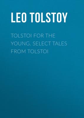 Tolstoi for the young. Select tales from Tolstoi - Tolstoy Leo 