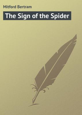 The Sign of the Spider - Mitford Bertram 