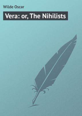 Vera: or, The Nihilists - Wilde Oscar 