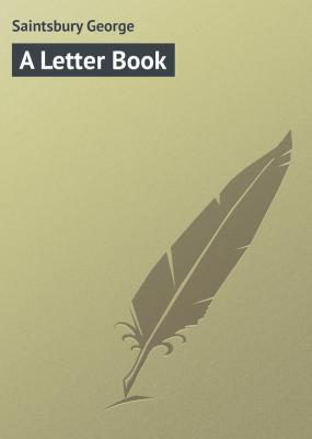 A Letter Book - Saintsbury George 
