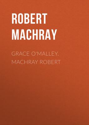 Grace O'Malley. Machray Robert - Machray Robert 