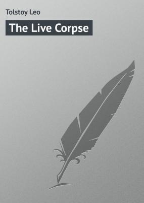 The Live Corpse - Tolstoy Leo 
