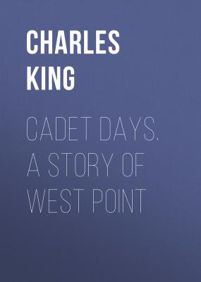 Cadet Days. A Story of West Point - King Charles 