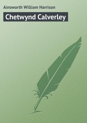 Chetwynd Calverley - Ainsworth William Harrison 