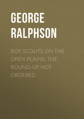 Boy Scouts on the Open Plains; The Round-Up Not Ordered - Ralphson George Harvey 