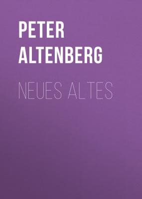 Neues Altes - Peter Altenberg 