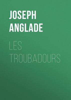 Les Troubadours - Anglade Joseph 