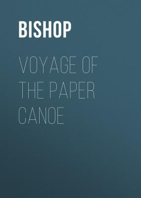 Voyage of the Paper Canoe -   Bishop 