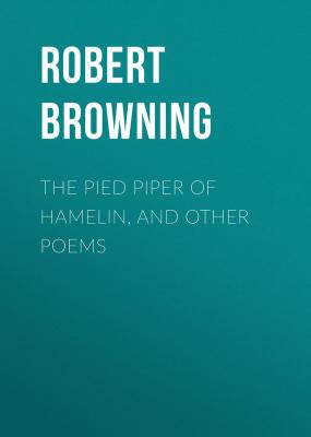 The Pied Piper of Hamelin, and Other Poems -   Robert Browning 