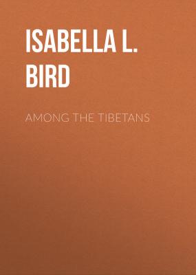 Among the Tibetans - Isabella L. (Isabella Lucy)  Bird 