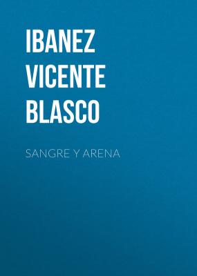 Sangre y arena - Ibanez Vicente  Blasco 