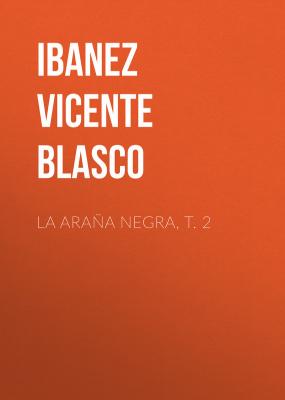 La araña negra, t. 2 - Ibanez Vicente  Blasco 