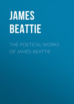 The Poetical Works of James Beattie - James Beattie 