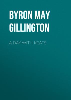 A Day with Keats - Byron May Clarissa Gillington 