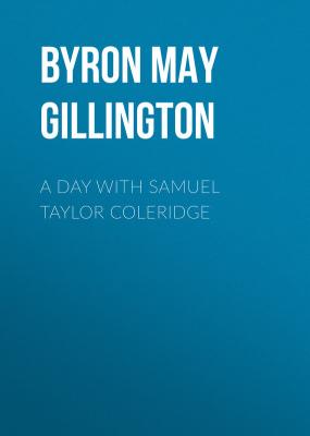 A Day with Samuel Taylor Coleridge - Byron May Clarissa Gillington 