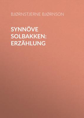 Synnöve Solbakken: Erzählung - Bjørnstjerne Bjørnson 