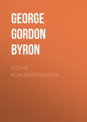 Kolme runokertomusta - George Gordon Byron 