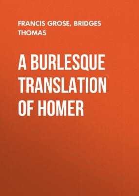 A Burlesque Translation of Homer - Francis Grose 