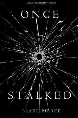 Once Stalked - Блейк Пирс A Riley Paige Mystery