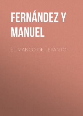 El manco de Lepanto - Fernández y González Manuel 