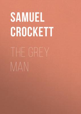 The Grey Man - Crockett Samuel Rutherford 