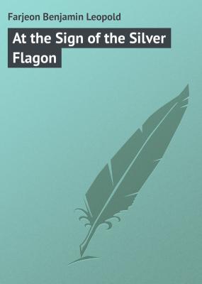At the Sign of the Silver Flagon - Farjeon Benjamin Leopold 