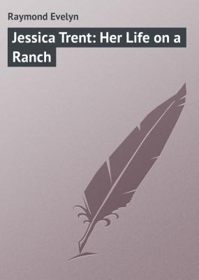 Jessica Trent: Her Life on a Ranch - Raymond Evelyn 