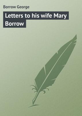 Letters to his wife Mary Borrow - Borrow George 