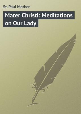 Mater Christi: Meditations on Our Lady - St. Paul Mother 