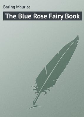 The Blue Rose Fairy Book - Baring Maurice 