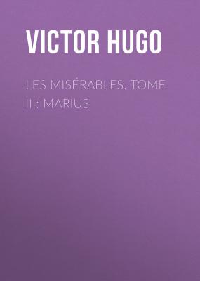 Les misérables. Tome III: Marius - Victor Hugo 