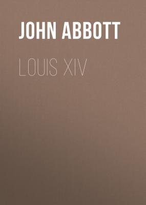 Louis XIV - Abbott John Stevens Cabot 