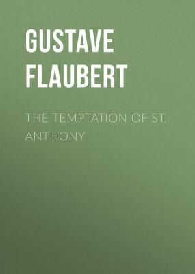 The Temptation of St. Anthony - Gustave Flaubert 