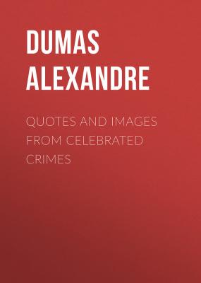 Quotes and Images from Celebrated Crimes - Dumas Alexandre 