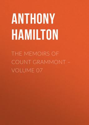 The Memoirs of Count Grammont – Volume 07 - Anthony Hamilton 