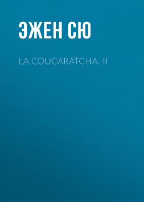 La coucaratcha. II - Эжен Сю 