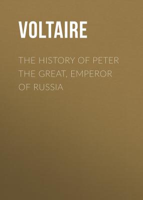 The History of Peter the Great, Emperor of Russia - Voltaire 