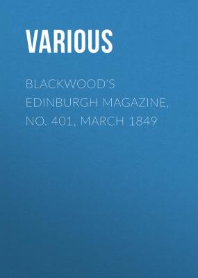 Blackwood's Edinburgh Magazine, No. 401, March 1849 - Various 