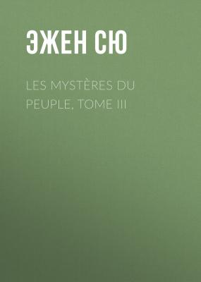 Les mystères du peuple, Tome III - Эжен Сю 