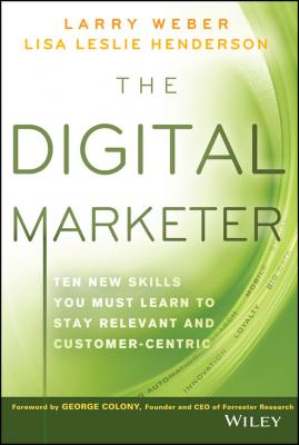 The Digital Marketer. Ten New Skills You Must Learn to Stay Relevant and Customer-Centric - Larry  Weber 