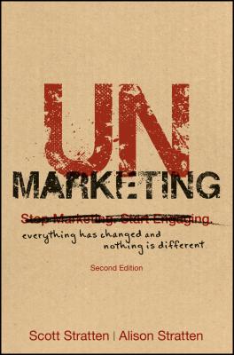 UnMarketing. Everything Has Changed and Nothing is Different - Scott  Stratten 