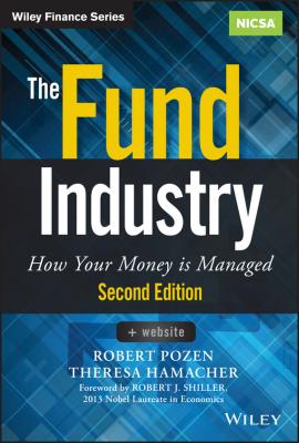 The Fund Industry. How Your Money is Managed - Robert  Pozen 