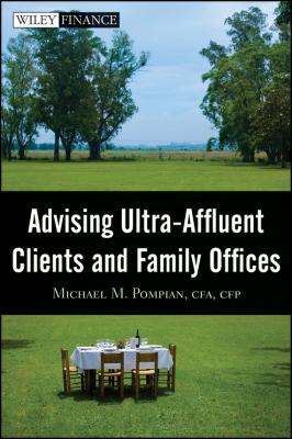 Advising Ultra-Affluent Clients and Family Offices - Michael Pompian M. 
