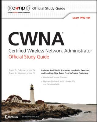 CWNA Certified Wireless Network Administrator Official Study Guide. Exam PW0-104 - David Coleman D. 