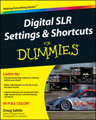 Digital SLR Settings and Shortcuts For Dummies - Doug  Sahlin 