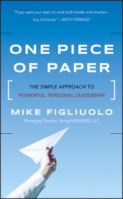 One Piece of Paper. The Simple Approach to Powerful, Personal Leadership - Mike  Figliuolo 
