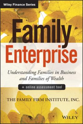 Family Enterprise. Understanding Families in Business and Families of Wealth, + Online Assessment Tool - The Family Firm Institute 