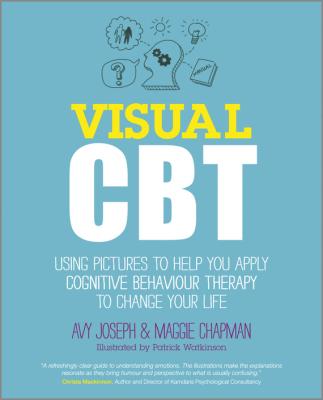 Visual CBT. Using pictures to help you apply Cognitive Behaviour Therapy to change your life - Avy  Joseph 